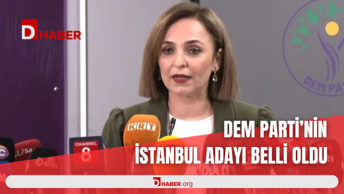 DEM PARTİ'NİN İSTANBUL ADAYI BELLİ OLDU